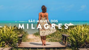 São Miguel dos MILAGRES – Um PARAÍSO no BRASIL